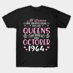 All Women Are Created Equal But Only Queens Are Born In October 1964 Happy Birthday 56 Years Old Me T-Shirt